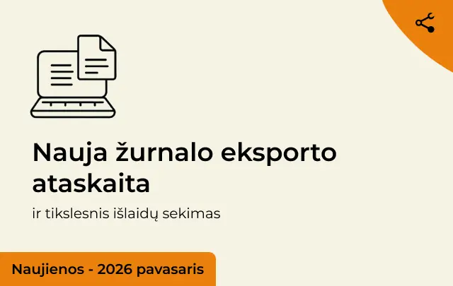 Nauja žurnalo eksporto ataskaita ir tikslesnis kaštų sekimas